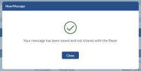 In the New Message window, the message has been saved and not shared with the Payer.